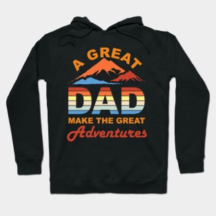 a great dad make the great adventures Hoodie